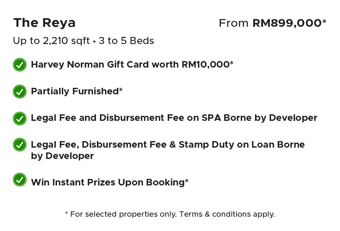 The Reya - From RM899,000, 3 to 5 Beds, up to 2,210 sqft, with Harvey Norman Gift Card RM10,000 and other booking benefits